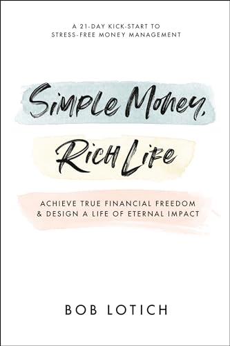 Simple Money, Rich Life Achieve True Financial Freedom and Design a Life of Ete [Paperback]