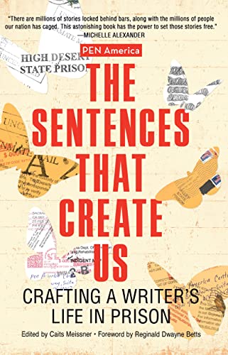 The Sentences That Create Us Crafting A Writers Life in Prison [Paperback]
