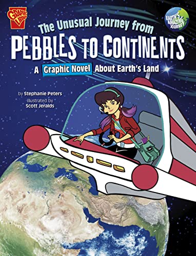 The Unusual Journey from Pebbles to Continents A Graphic Novel About Earth&39 [Hardcover]