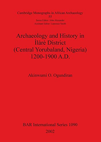 Archaeology and History in Ilr District (Central Yorubaland, Nigeria) 1200-190 [Paperback]