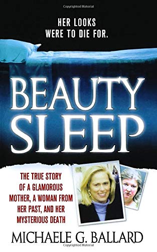 Beauty Sleep A Glamorous Mother, a Woman from Her Past, and Her Mysterious Deat [Paperback]