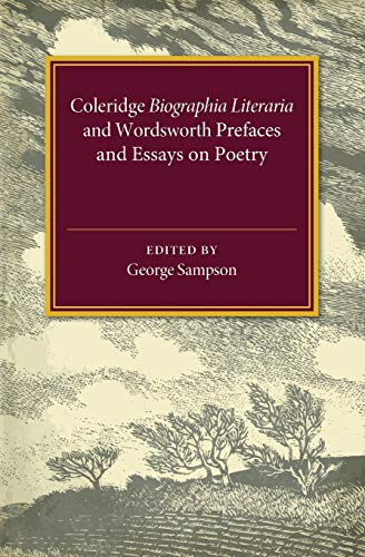 Coleridge Biographia Literaria Chapters IIV, XIVXXII, Wordsworth Prefaces and  [Paperback]