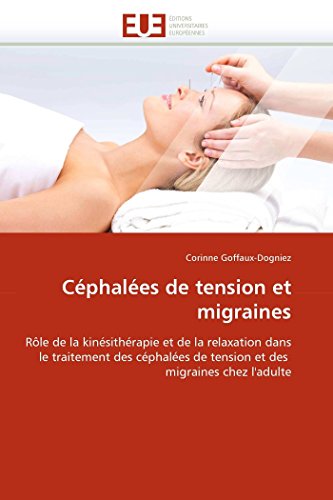 Cphales De Tension Et Migraines Rle De La Kinsithrapie Et De La Relaxation [Paperback]