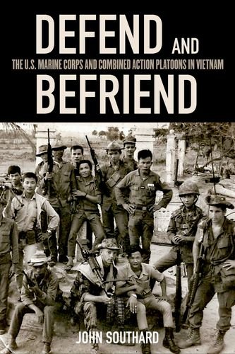 Defend And Befriend The U.S. Marine Corps And Combined Action Platoons In Vietn [Hardcover]