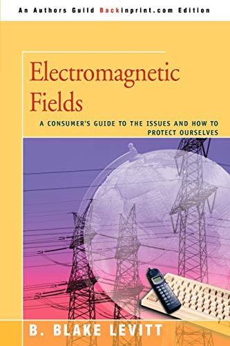 Electromagnetic Fields A Consumer's Guide To The Issues And How To Protect Ours [Paperback]
