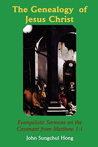 Genealogy of Jesus Christ  Evangelistic Sermons on the Covenant from Matthew 1 [Hardcover]