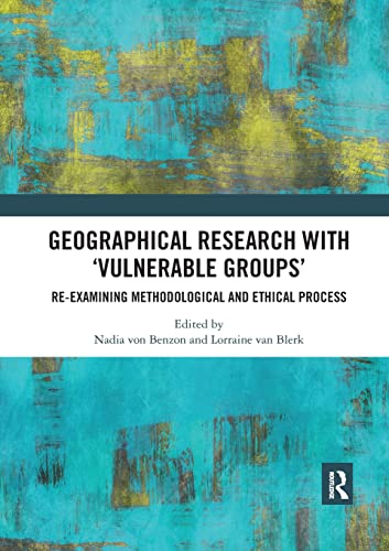 Geographical Research with 'Vulnerable Groups' Re-examining Methodological and  [Paperback]