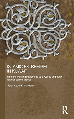 Islamic Extremism in Kuwait From the Muslim Brotherhood to Al-Qaeda and other I [Hardcover]