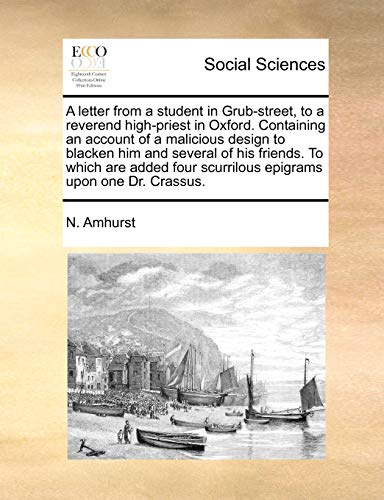 Letter from a Student in Grub-Street, to a Reverend High-Priest in Oxford Contai [Paperback]