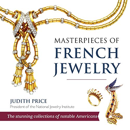 Masterpieces of Twentieth Century French Jewelry  The Stunning Collections of N [Paperback]