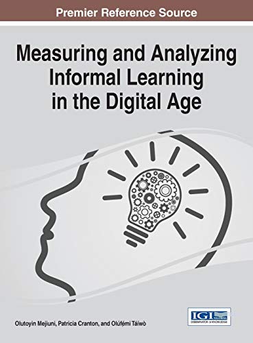 Measuring And Analyzing Informal Learning In The Digital Age (advances In Higher [Hardcover]