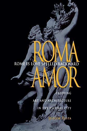 Rome Is Love Spelled Backward Enjoying Art and Architecture in the Eternal City [Paperback]