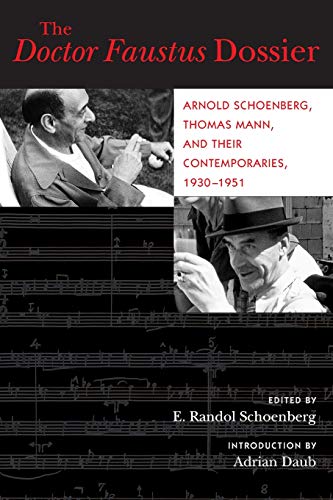 The Doctor Faustus Dossier Arnold Schoenberg, Thomas Mann, and Their Contempora [Paperback]