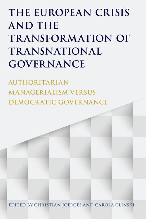 The European Crisis and the Transformation of Transnational Governance Authorit [Hardcover]