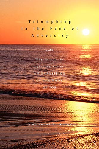 Triumphing in the Face of Adversity  Why should the righteous suffer an EXPOSI [Paperback]