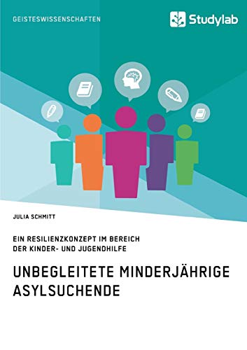 Unbegleitete Minderjahrige Asylsuchende. ein Resilienzkonzept Im Bereich der Kin [Paperback]