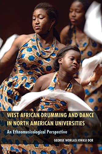 West African Drumming And Dance In North American Universities An Ethnomusicolo [Paperback]