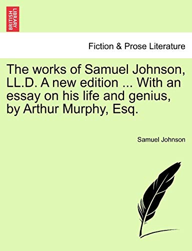 Works of Samuel Johnson, Ll D a New Edition with an Essay on His Life and Genius [Paperback]