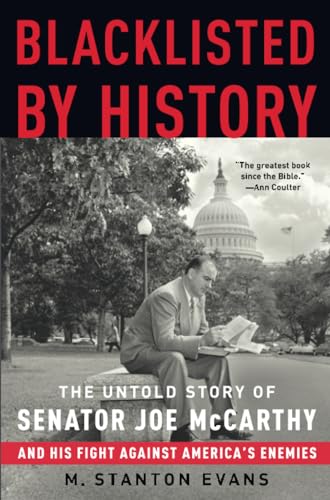Blacklisted by History The Untold Story of Senator Joe McCarthy and His Fight A [Paperback]