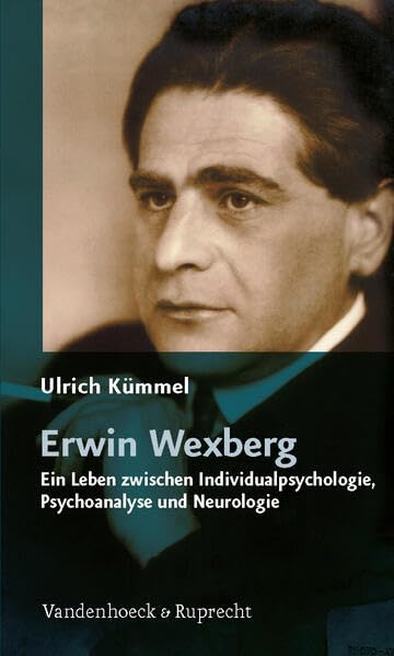 Erwin Wexberg Ein Leben zwischen Individualpsychologie, Psychoanalyse und Neuro [Paperback]