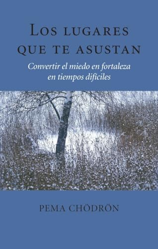 Los lugares que te asustan (The Places That Scare You) Convertir el miedo en fo [Paperback]