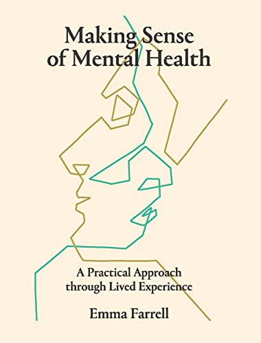 Making Sense of Mental Health A Practical Approach through Lived Experience [Paperback]
