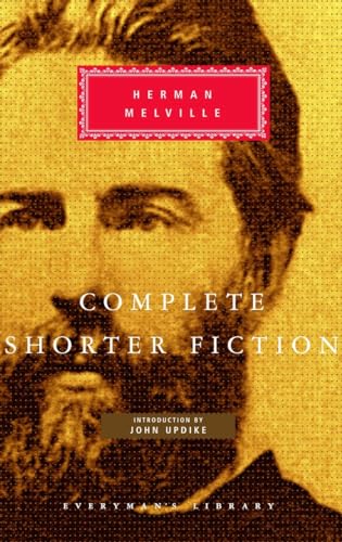 Complete Shorter Fiction of Herman Melville Introduction by John Updike [Hardcover]