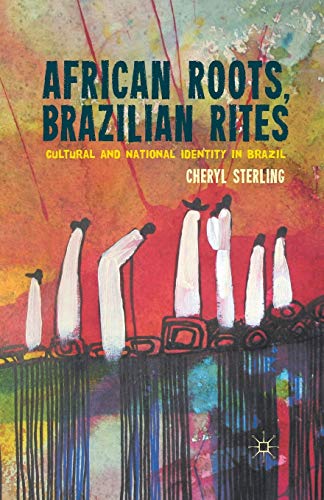 African Roots, Brazilian Rites Cultural and National Identity in Brazil [Paperback]