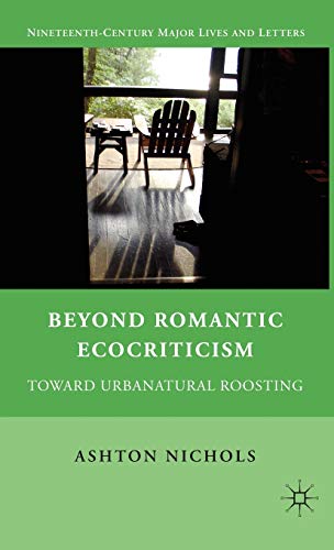 Beyond Romantic Ecocriticism Toward Urbanatural Roosting [Hardcover]