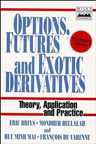 Options, Futures and Exotic Derivatives Theory, Application and Practice [Paperback]