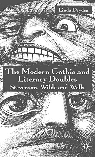 The Modern Gothic and Literary Doubles Stevenson, Wilde and Wells [Hardcover]