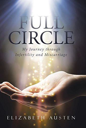 Full Circle My Journey Through Infertility And Miscarriage [Hardcover]