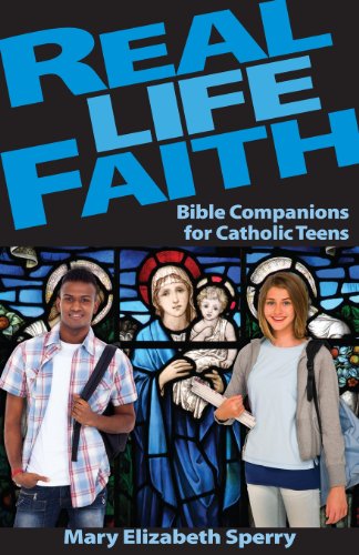 Real Life Faith Bible Companions For Ca Bible Companions For Catholic Teens [Paperback]