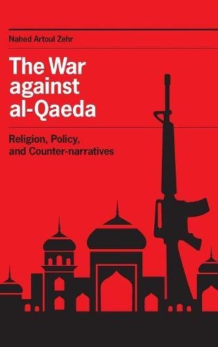 The War Against Al-Qaeda Religion, Policy, And Counter-Narratives [Hardcover]