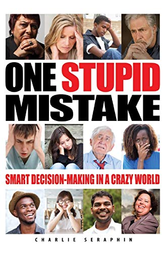 One Stupid Mistake  Smart Decision Making in a Crazy World [Paperback]