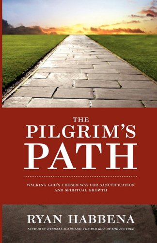 The Pilgrim's Path Walking God's Chosen Way For Sanctification And Growth [Paperback]