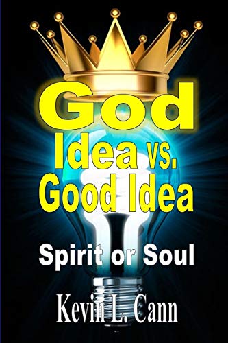 God Idea Vs. Good Idea Spirit Or Soul [Paperback]