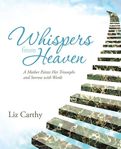 Whispers From Heaven A Mother Paints Her Triumphs And Sorrow With Words [Paperback]