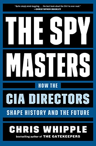 The Spymasters How the CIA Directors Shape History and the Future [Paperback]