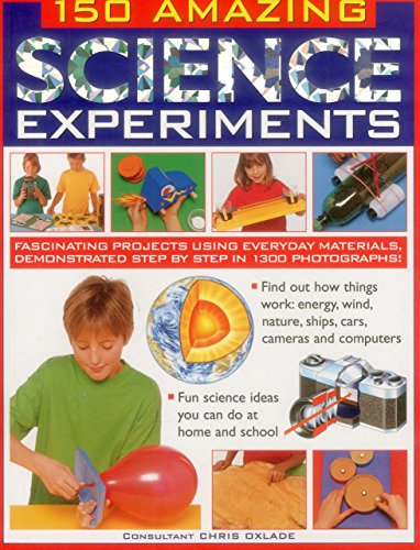 150 Amazing Science Experiments Fascinating Projects Using Everyday Materials,  [Paperback]