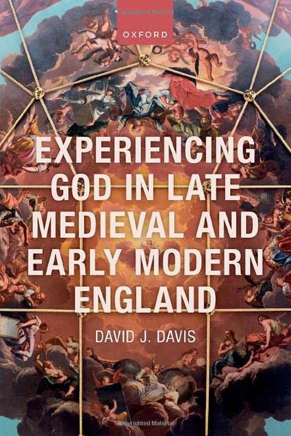 Experiencing God in Late Medieval and Early Modern England [Hardcover]