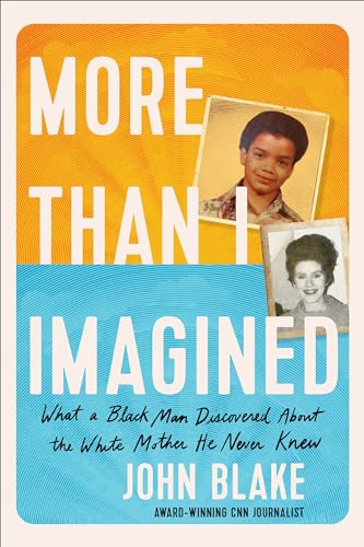 More Than I Imagined What a Black Man Discovered About the White Mother He Neve [Hardcover]