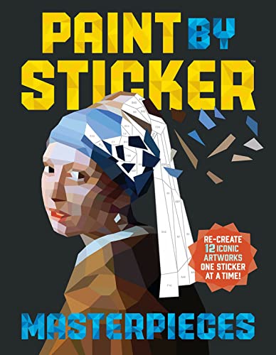 Paint by Sticker Masterpieces Re-create 12 Iconic Artworks One Sticker at a Tim [Paperback]