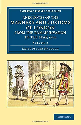 Anecdotes of the Manners and Customs of London from the Roman Invasion to the Ye [Paperback]