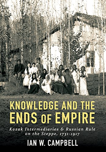 Knowledge And The Ends Of Empire Kazak Intermediaries And Russian Rule On The S [Hardcover]
