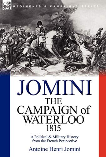 The Campaign Of Waterloo, 1815 A Political & Military History From The French P [Hardcover]