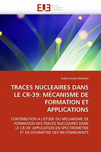 Traces Nucleaires Dans Le Cr-39 Mcanisme De Formation Et Applications Contrib [Paperback]