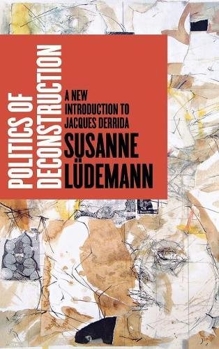 Politics of Deconstruction A New Introduction to Jacques Derrida [Hardcover]