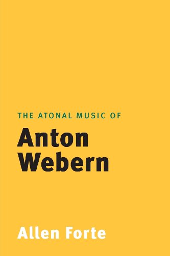 The Atonal Music of Anton Webern [Paperback]