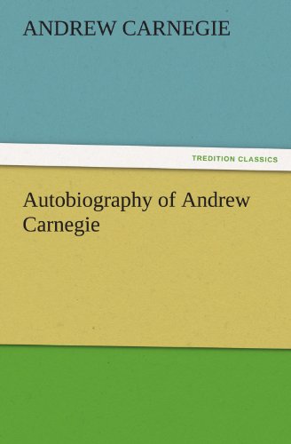 Autobiography Of Andrew Carnegie (tredition Classics) [Paperback]